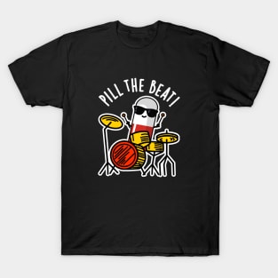 Pill The Beat Cute Medicine Music Pun T-Shirt